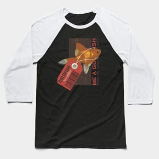 be a goldfish retro Baseball T-Shirt